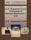 U.S. Supreme Court Transcript of Record Raymond V. U S - Book