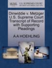 Dinwiddie V. Metzger U.S. Supreme Court Transcript of Record with Supporting Pleadings - Book