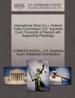 International Shoe Co V. Federal Trade Commission U.S. Supreme Court Transcript of Record with Supporting Pleadings - Book