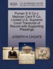 Pyman S S Co V. Mexican Cent R Co, Limited U.S. Supreme Court Transcript of Record with Supporting Pleadings - Book