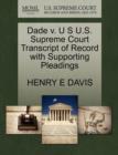 Dade V. U S U.S. Supreme Court Transcript of Record with Supporting Pleadings - Book