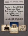 Beals V. Sleight U.S. Supreme Court Transcript of Record with Supporting Pleadings - Book