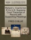 Reherd V. Coal & Iron R Co U.S. Supreme Court Transcript of Record with Supporting Pleadings - Book