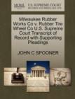 Milwaukee Rubber Works Co V. Rubber Tire Wheel Co U.S. Supreme Court Transcript of Record with Supporting Pleadings - Book