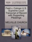 Field V. Colman U.S. Supreme Court Transcript of Record with Supporting Pleadings - Book
