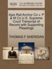 Ajax Rail Anchor Co V. P & M Co U.S. Supreme Court Transcript of Record with Supporting Pleadings - Book