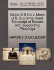 Globe S S Co V. Moss U.S. Supreme Court Transcript of Record with Supporting Pleadings - Book