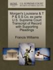 Morgan's Louisiana & T P & S S Co, Ex Parte U.S. Supreme Court Transcript of Record with Supporting Pleadings - Book