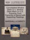 Consolidated Window Glass Co V. Window Glass Mach Co U.S. Supreme Court Transcript of Record with Supporting Pleadings - Book