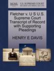 Fletcher V. U S U.S. Supreme Court Transcript of Record with Supporting Pleadings - Book