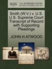 Smith (W.V.) V. U.S. U.S. Supreme Court Transcript of Record with Supporting Pleadings - Book