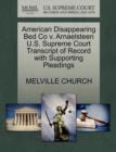 American Disappearing Bed Co V. Arnaelsteen U.S. Supreme Court Transcript of Record with Supporting Pleadings - Book
