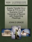Angola Transfer Co V. Texas & P R Co U.S. Supreme Court Transcript of Record with Supporting Pleadings - Book
