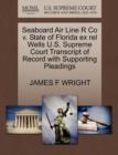 Seaboard Air Line R Co V. State of Florida Ex Rel Wells U.S. Supreme Court Transcript of Record with Supporting Pleadings - Book
