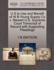 U S to Use and Benefit of W B Young Supply Co V. Stewart U.S. Supreme Court Transcript of Record with Supporting Pleadings - Book