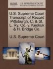 U.S. Supreme Court Transcript of Record Pittsburgh, C. & St. L. Ry. Co. V. Keokuk & H. Bridge Co. - Book