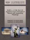 Smith V. J J Hill, the U.S. Supreme Court Transcript of Record with Supporting Pleadings - Book