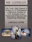 City Trust, Safe Deposit & Surety Co of Philadelphia V. Glencove Granite Co U.S. Supreme Court Transcript of Record with Supporting Pleadings - Book