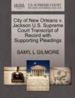 City of New Orleans V. Jackson U.S. Supreme Court Transcript of Record with Supporting Pleadings - Book