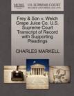 Frey & Son V. Welch Grape Juice Co. U.S. Supreme Court Transcript of Record with Supporting Pleadings - Book