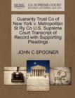 Guaranty Trust Co of New York V. Metropolitan St Ry Co U.S. Supreme Court Transcript of Record with Supporting Pleadings - Book