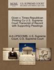 Given V. Times-Republican Printing Co U.S. Supreme Court Transcript of Record with Supporting Pleadings - Book