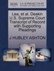 Lea, Et Al. Deakin U.S. Supreme Court Transcript of Record with Supporting Pleadings - Book