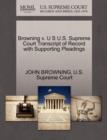 Browning V. U S U.S. Supreme Court Transcript of Record with Supporting Pleadings - Book
