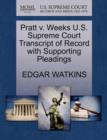 Pratt V. Weeks U.S. Supreme Court Transcript of Record with Supporting Pleadings - Book