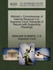 Mitchell V. Commissioner of Internal Revenue U.S. Supreme Court Transcript of Record with Supporting Pleadings - Book