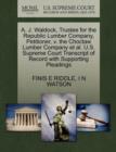 A. J. Waldock, Trustee for the Republic Lumber Company, Petitioner, V. the Choctaw Lumber Company et al. U.S. Supreme Court Transcript of Record with Supporting Pleadings - Book