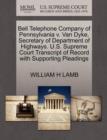 Bell Telephone Company of Pennsylvania V. Van Dyke, Secretary of Department of Highways. U.S. Supreme Court Transcript of Record with Supporting Pleadings - Book