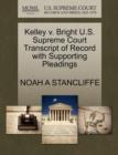 Kelley V. Bright U.S. Supreme Court Transcript of Record with Supporting Pleadings - Book