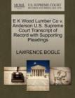E K Wood Lumber Co V. Anderson U.S. Supreme Court Transcript of Record with Supporting Pleadings - Book