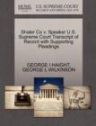 Shaler Co V. Speaker U.S. Supreme Court Transcript of Record with Supporting Pleadings - Book