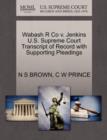Wabash R Co V. Jenkins U.S. Supreme Court Transcript of Record with Supporting Pleadings - Book