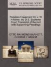 Peerless Equipment Co V. W H Miner, Inc U.S. Supreme Court Transcript of Record with Supporting Pleadings - Book