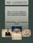 Ball V. U S U.S. Supreme Court Transcript of Record with Supporting Pleadings - Book