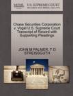 Chase Securities Corporation V. Vogel U.S. Supreme Court Transcript of Record with Supporting Pleadings - Book