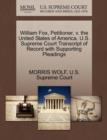 William Fox, Petitioner, V. the United States of America. U.S. Supreme Court Transcript of Record with Supporting Pleadings - Book