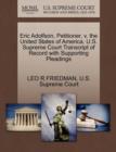 Eric Adolfson, Petitioner, V. the United States of America. U.S. Supreme Court Transcript of Record with Supporting Pleadings - Book