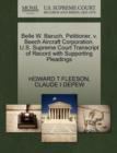 Belle W. Baruch, Petitioner, V. Beech Aircraft Corporation. U.S. Supreme Court Transcript of Record with Supporting Pleadings - Book