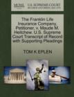 The Franklin Life Insurance Company, Petitioner, V. Maude M. Heitchew. U.S. Supreme Court Transcript of Record with Supporting Pleadings - Book