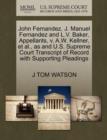 John Fernandez, J. Manuel Fernandez and L.V. Baker, Appellants, V. A.W. Kellner, Et Al., as and U.S. Supreme Court Transcript of Record with Supporting Pleadings - Book
