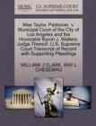 Mae Taylor, Petitioner, V. Municipal Court of the City of Los Angeles and the Honorable Byron J. Walters, Judge Thereof. U.S. Supreme Court Transcript of Record with Supporting Pleadings - Book