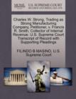 Charles W. Strong, Trading as Strong Manufacturing Company, Petitioner, V. Francis R. Smith, Collector of Internal Revenue. U.S. Supreme Court Transcript of Record with Supporting Pleadings - Book