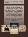 James R. Hill, a Minor, by Theodore A. Hill, His Father and Next Friend, Petitioner, V. Baltimore & Ohio Railroad Company. U.S. Supreme Court Transcript of Record with Supporting Pleadings - Book