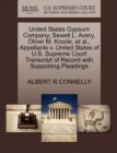 United States Gypsum Company, Sewell L. Avery, Oliver M. Knode, et al., Appellants V. United States of U.S. Supreme Court Transcript of Record with Supporting Pleadings - Book