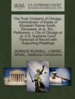The Trust Company of Chicago, Administrator of Estate of Elizabeth Palmer Smith, Deceased, et al., Etc., Petitioners, V. City of Chicago et al. U.S. Supreme Court Transcript of Record with Supporting - Book