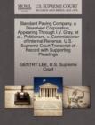 Standard Paving Company, a Dissolved Corporation, Appearing Through I.V. Gray, Et Al., Petitioners, V. Commissioner of Internal Revenue. U.S. Supreme Court Transcript of Record with Supporting Pleadin - Book